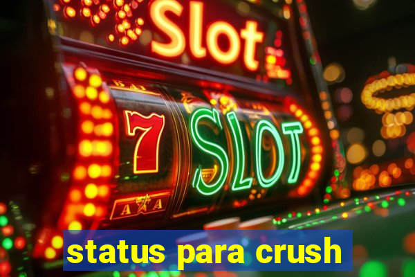 status para crush